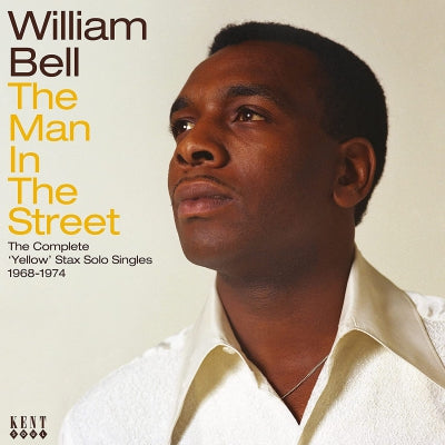 WILLIAM BELL - The Man In The Street: The Complete Yellow Stax Solo Singles 1968-1974