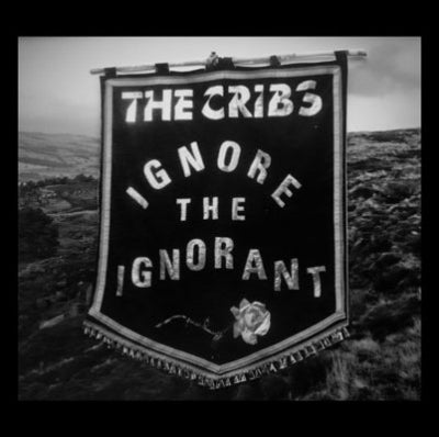 THE CRIBS - Ignore The Ignorant