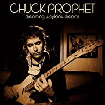 CHUCK PROPHET - Dreaming Waylon's Dreams