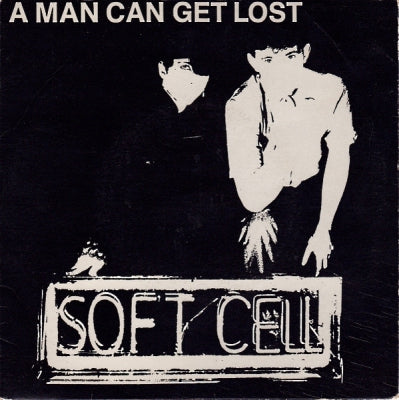 SOFT CELL - A Man Can Get Lost / Memorabilia