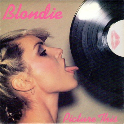 BLONDIE - Picture This / Fade Away (And Radiate).