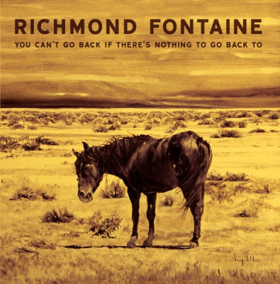 RICHMOND FONTAINE - You Can't Go Back If There's Nothing To Go Back To