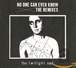 THE TWILIGHT SAD - No One Can Ever Know: The Remixes