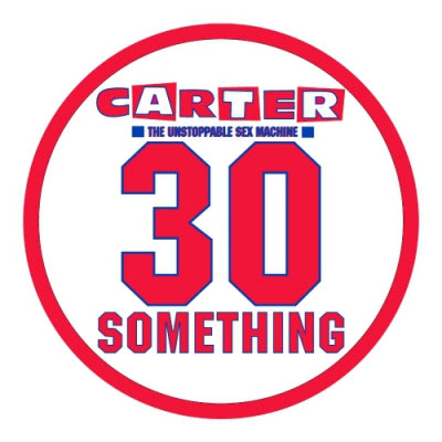 CARTER THE UNSTOPPABLE SEX MACHINE - 30 Something