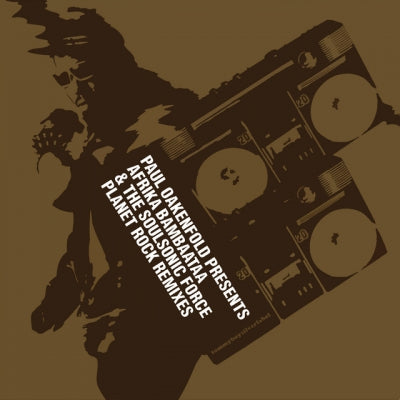 PAUL OAKENFOLD PRESENTS AFRIKA BAMBAATAA & THE SOULSONIC FORCE - Planet Rock Remixes