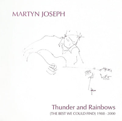 MARTYN JOSEPH - Thunder and Rainbows (The Best We Could Find) 1988-2000