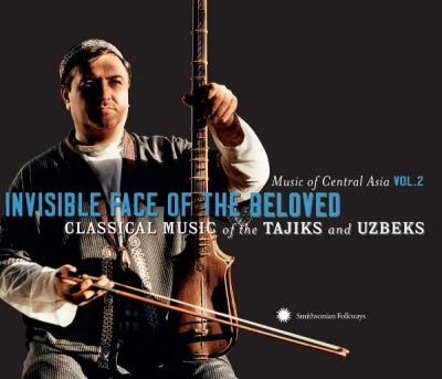 ACADEMY OF MAQâM - Invisible Face Of The Beloved: Classical Music Of The Tajiks And Uzbeks
