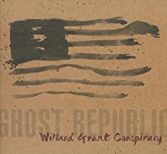WILLARD GRANT CONSPIRACY - Ghost Republic