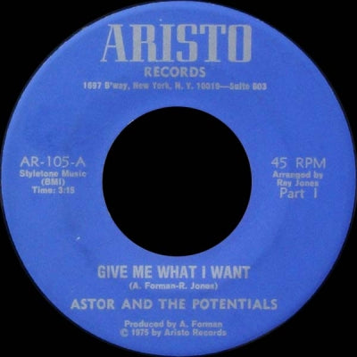 ASTOR AND THE POTENTIALS - Give Me What I Want Parts 1 & 2