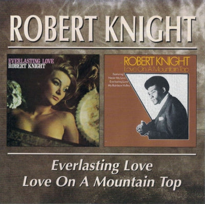ROBERT KNIGHT - Everlasting Love / Love On A Mountain Top