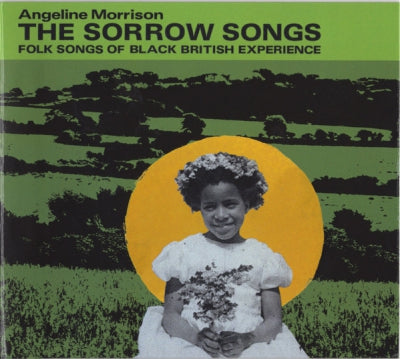 ANGELINE MORRISON - The Sorrow Songs: Folk Songs Of The Black British Experience