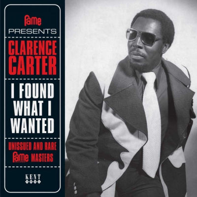 CLARENCE CARTER - I Found What I Wanted (Unissued And Rare Fame Masters)