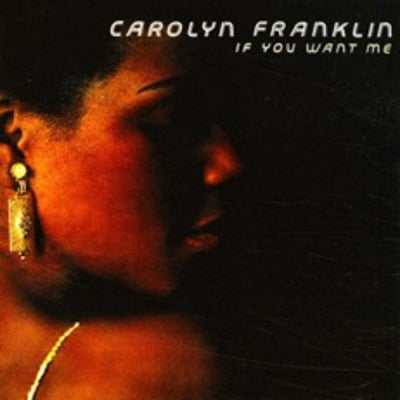 CAROLYN FRANKLIN - If You Want Me