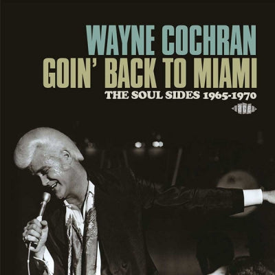 WAYNE COCHRAN - Goin' Back To Miami: The Soul Sides 1965-1970