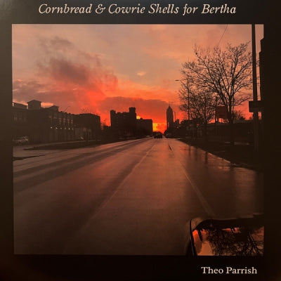 THEO PARRISH - Cornbread & Cowrie Shells For Bertha