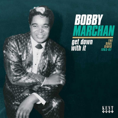 BOBBY MARCHAN - Get Down With It: The Soul Sides 1963-1967