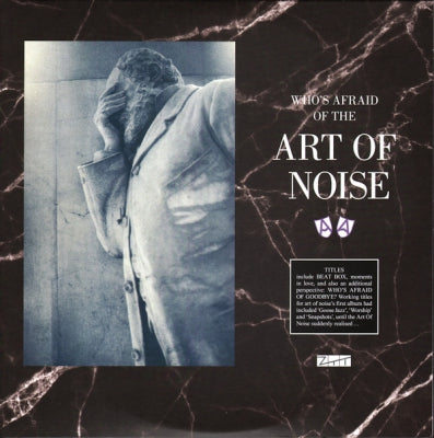 THE ART OF NOISE - Who's Afraid Of The Art Of Noise? And Who's Afraid Of Goodbye?