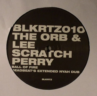 THE ORB FEATURING LEE SCRATCH PERRY - Ball Of Fire / Fuzzball