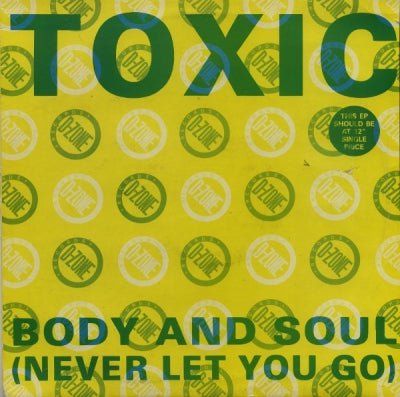 TOXIC - Body And Soul (Never Let You Go)
