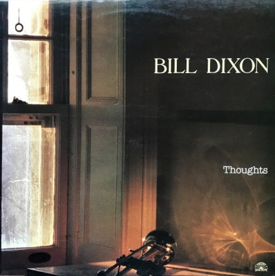 BILL DIXON - Thoughts