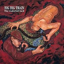 BIG BIG TRAIN - The Underfall Yard