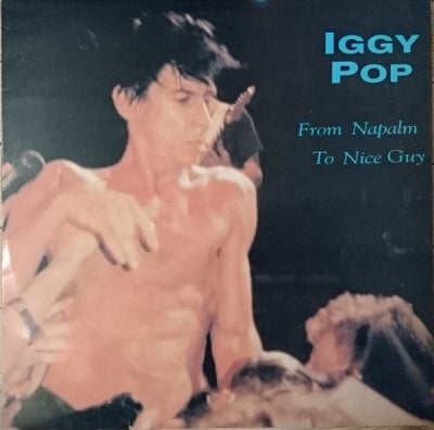 IGGY POP - From Napalm To Nice Guy