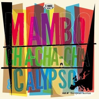 VARIOUS ARTISTS - Mambo Cha-Cha-Cha & Calypso Vol. 4: European Session