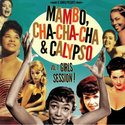 VARIOUS ARTISTS - Mambo Cha Cha Cha & Calypso Vol 1: Girls Session!