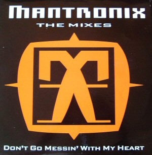MANTRONIX - Don't Go Messin' With My Heart (The Mixes)