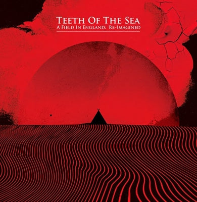 TEETH OF THE SEA - A Field In England: Re-Imagined