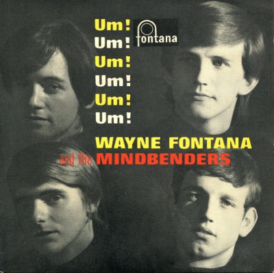 WAYNE FONTANA AND THE MINDBENDERS - Um! Um! Um! Um! Um! Um!