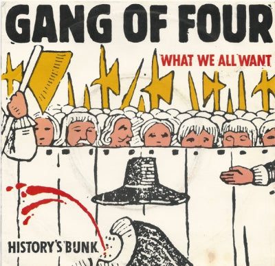GANG OF FOUR - What We All Want / History's Bunk