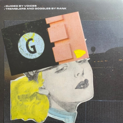 GUIDED BY VOICES - Tremblers And Goggles By Rank