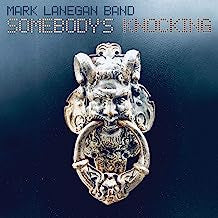MARK LANEGAN BAND - Somebody's Knocking