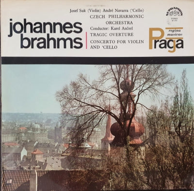 JOHANNES BRAHMS, JOSEF SUK, ANDRé NAVARRA, CZECH PHILHARMONIC ORCHESTRA , CONDUCTOR: KAREL ANčERL - Tragic Overture / Concerto For Violin And 'Cello
