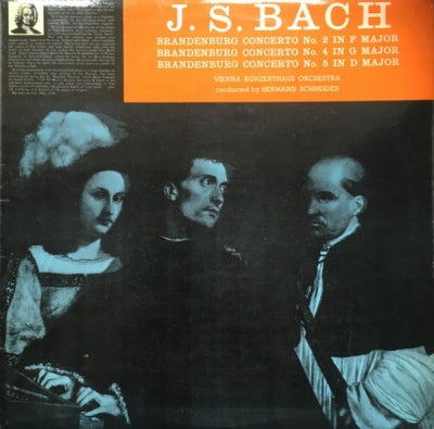 J.S. BACH - VIENNA KONZERTHAUS ORCHESTRA CONDUCTED BY HERMANN SCHNEIDER - Brandenburg Concertos No. 2 In F Major / No. 4 In G Major / No. 5 In D Major