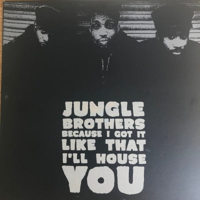 JUNGLE BROTHERS - Because I Got It Like That / I'll House You