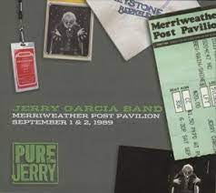 THE JERRY GARCIA BAND - Pure Jerry: Merriweather Post Pavilion, September 1 & 2, 1989