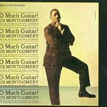 WES MONTGOMERY - So Much Guitar!