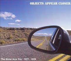 THE GREAT JAZZ TRIO - Objects Appear Closer