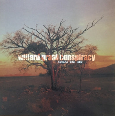 WILLARD GRANT CONSPIRACY - Regard The End