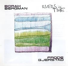 BORAH BERGMAN / FRODE GJERSTAD - Rivers In Time