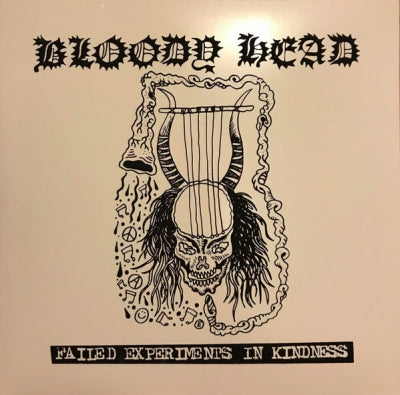 BLOODY HEAD - Failed Experiments In Kindness