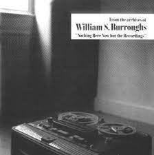 WILLIAM S.BURROUGHS - Nothing Here Now But The Recordings