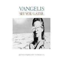 VANGELIS - See You Later