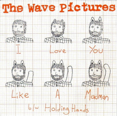THE WAVE PICTURES - I Love You Like A Madman / Holding Hands
