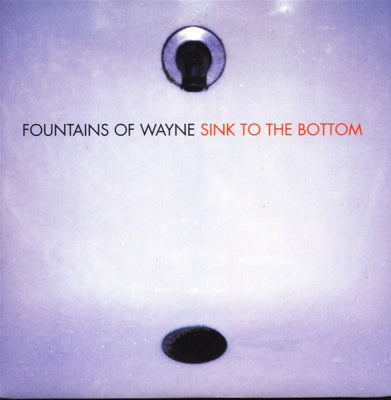 FOUNTAINS OF WAYNE - Sink To The Bottom / Can't Get It Out Of My Head