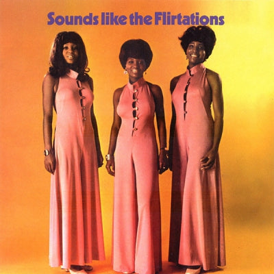 THE FLIRTATIONS - Sounds Like The Flirtations