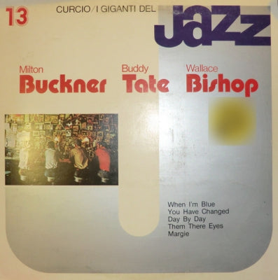 MILTON BUCKNER, BUDDY TATE & WALLACE BISHOP - I Giganti Del Jazz Vol. 13