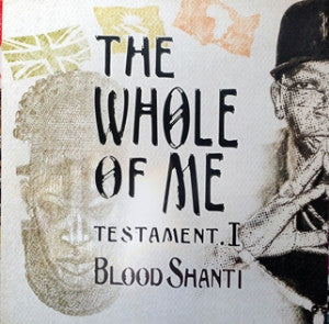 BLOOD SHANTI / THE SHANTI-ITES - The Whole Of Me Testament I